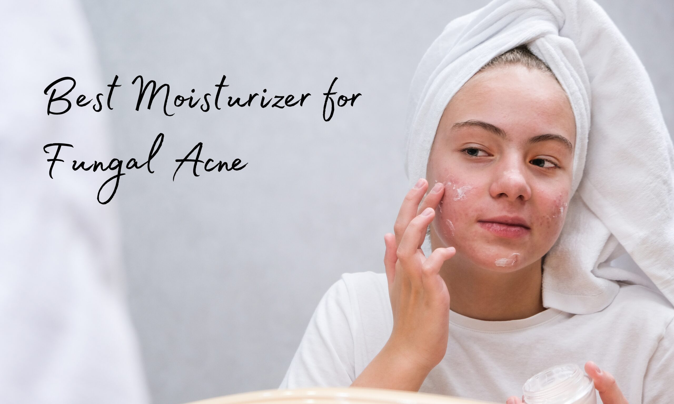 Moisturizer for Fungal Acne