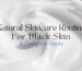 Natural Skincare Routine for Black Skin