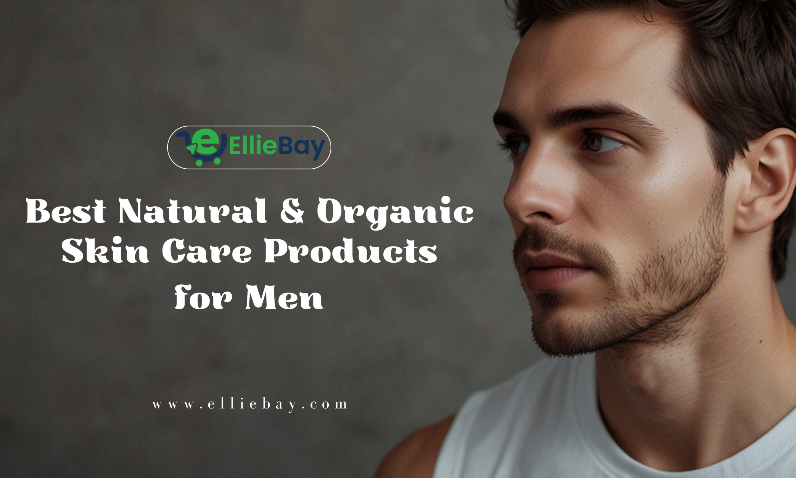 Best Natural & Organic Skin Care for Men